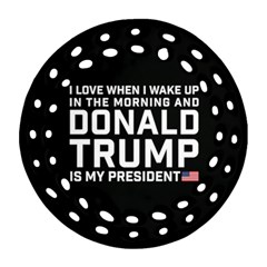 I Love When I Wake Up And Donald Trump Is My President Maga Ornament (round Filigree) by snek