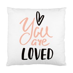 You Are Loved Standard Cushion Case (one Side) by alllovelyideas