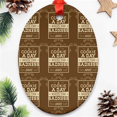 A Cookie A Day Keeps Sadness Away Oval Ornament (two Sides) by DinzDas