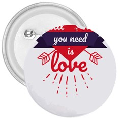 All You Need Is Love 3  Buttons by DinzDas