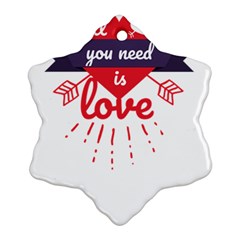 All You Need Is Love Snowflake Ornament (two Sides) by DinzDas