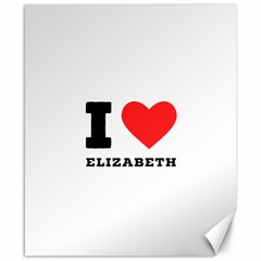 I Love Elizabeth  Canvas 8  X 10  by ilovewhateva