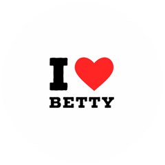 I Love Betty Wooden Bottle Opener (round) by ilovewhateva