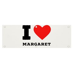 I Love Margaret Banner And Sign 6  X 2  by ilovewhateva