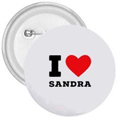 I Love Sandra 3  Buttons by ilovewhateva