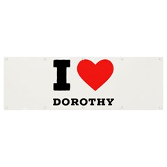 I Love Dorothy  Banner And Sign 12  X 4  by ilovewhateva