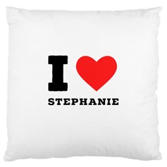 I Love Stephanie Large Cushion Case (one Side) by ilovewhateva