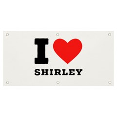 I Love Shirley Banner And Sign 6  X 3  by ilovewhateva