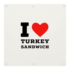 I Love Turkey Sandwich Banner And Sign 3  X 3  by ilovewhateva