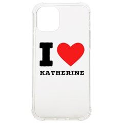 I Love Katherine Iphone 12/12 Pro Tpu Uv Print Case by ilovewhateva