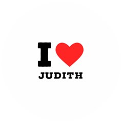 I Love Judith Wooden Bottle Opener (round) by ilovewhateva