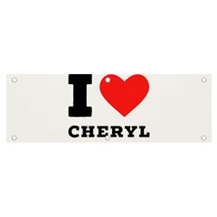 I Love Cheryl Banner And Sign 6  X 2  by ilovewhateva