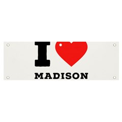 I Love Madison  Banner And Sign 6  X 2  by ilovewhateva