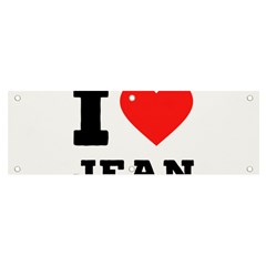 I Love Jean Banner And Sign 6  X 2  by ilovewhateva