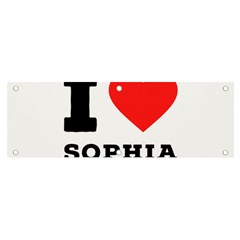 I Love Sophia Banner And Sign 6  X 2  by ilovewhateva