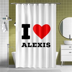 I Love Alexis Shower Curtain 48  X 72  (small)  by ilovewhateva