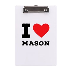 I Love Mason A5 Acrylic Clipboard by ilovewhateva