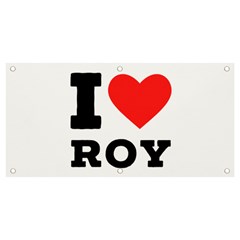 I Love Roy Banner And Sign 4  X 2  by ilovewhateva