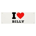 I love billy Banner and Sign 6  x 2  Front