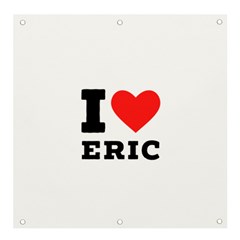 I Love Eric Banner And Sign 4  X 4  by ilovewhateva