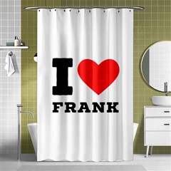 I Love Frank Shower Curtain 48  X 72  (small)  by ilovewhateva