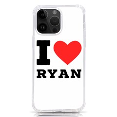 I Love Ryan Iphone 14 Pro Max Tpu Uv Print Case by ilovewhateva