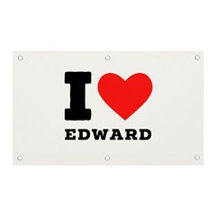 I Love Edward Banner And Sign 5  X 3  by ilovewhateva