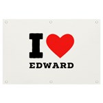 I love edward Banner and Sign 6  x 4  Front