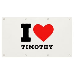 I Love Timothy Banner And Sign 7  X 4  by ilovewhateva