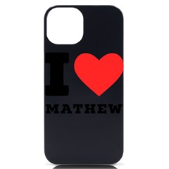 I Love Mathew Iphone 14 Black Uv Print Case by ilovewhateva