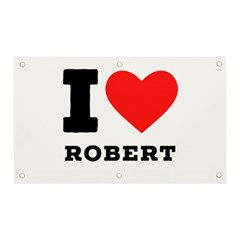 I Love Robert Banner And Sign 5  X 3  by ilovewhateva