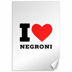 I Love Negroni Canvas 12  X 18  by ilovewhateva