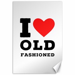 I Love Old Fashioned Canvas 12  X 18  by ilovewhateva