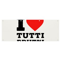 I Love Tutti Frutti Banner And Sign 8  X 3  by ilovewhateva