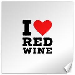 I Love Red Wine Canvas 12  X 12  by ilovewhateva