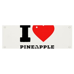 I Love Pineapple Banner And Sign 6  X 2  by ilovewhateva