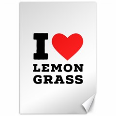 I Love Lemon Grass Canvas 12  X 18  by ilovewhateva