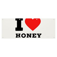 I Love Honey Banner And Sign 8  X 3  by ilovewhateva