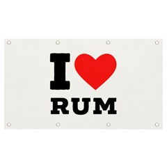 I Love Rum Banner And Sign 7  X 4  by ilovewhateva