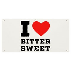 I Love Bitter Sweet Banner And Sign 4  X 2  by ilovewhateva