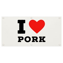 I Love Pork  Banner And Sign 4  X 2  by ilovewhateva