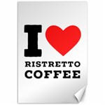 I love ristretto coffee Canvas 12  x 18  11.88 x17.36  Canvas - 1