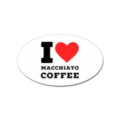 I Love Macchiato Coffee Sticker Oval (10 Pack) by ilovewhateva