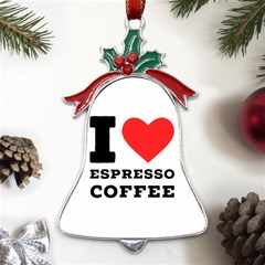 I Love Espresso Coffee Metal Holly Leaf Bell Ornament by ilovewhateva