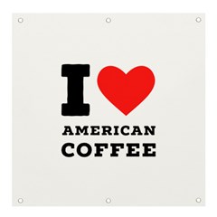 I Love American Coffee Banner And Sign 4  X 4  by ilovewhateva