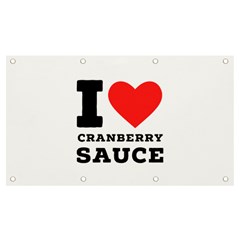 I Love Cranberry Sauce Banner And Sign 7  X 4  by ilovewhateva