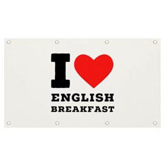 I Love English Breakfast  Banner And Sign 7  X 4  by ilovewhateva