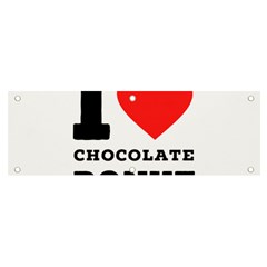 I Love Chocolate Donut Banner And Sign 6  X 2  by ilovewhateva