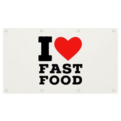 I Love Fast Food Banner And Sign 7  X 4  by ilovewhateva