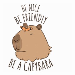 Capybara T- Shirt Be Nice Be Friendly Be A Capybara T- Shirt Yoga Reflexion Pose T- Shirtyoga Reflexion Pose T- Shirt Small Garden Flag (two Sides) by hizuto